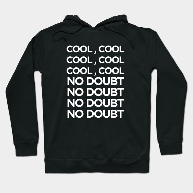 Brooklyn Nine Nine 99 Cool Cool No Doubt Hoodie by sunima